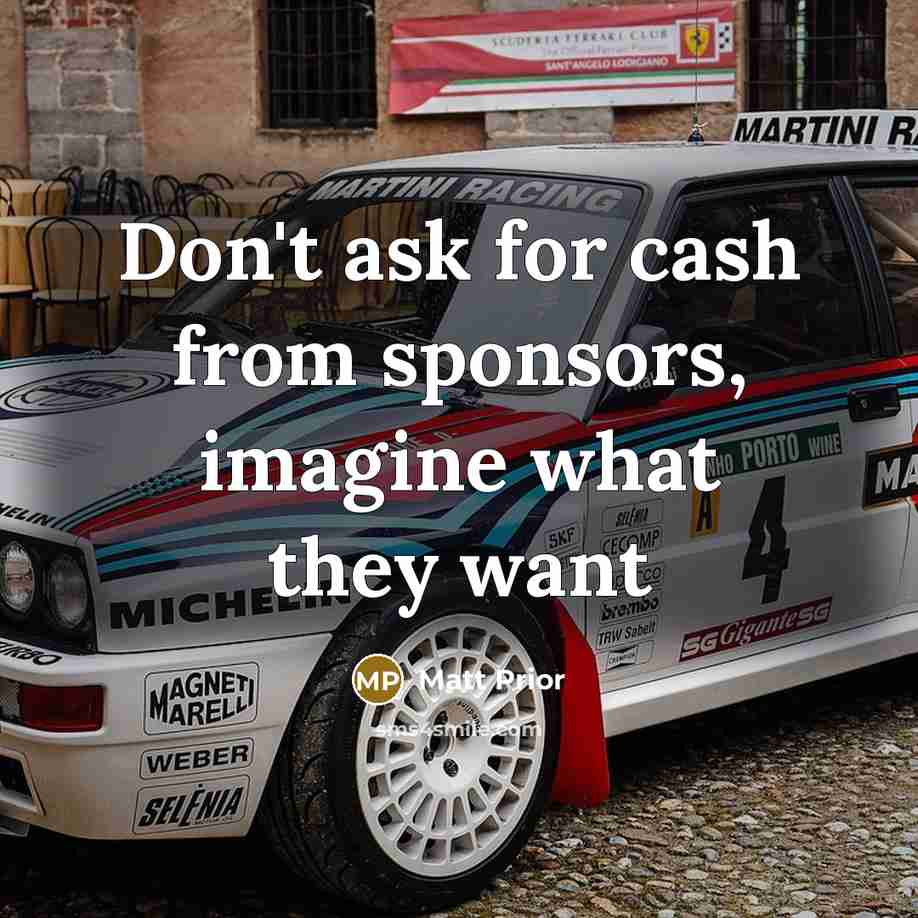 “Don't ask for cash from sponsors, imagine what they want” quote by Matt Prior