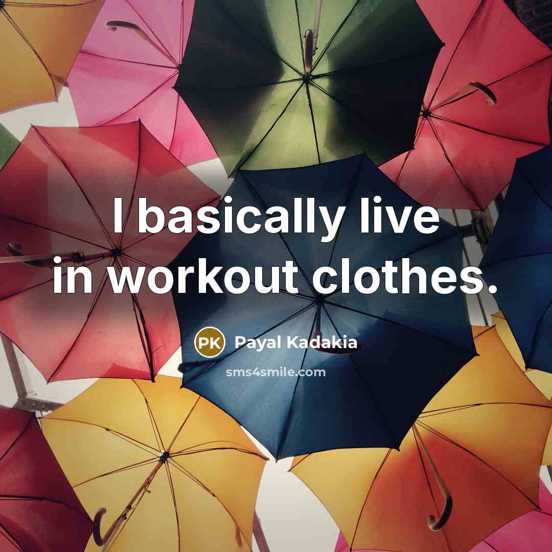 “I basically live in workout clothes.” quote by Payal Kadakia