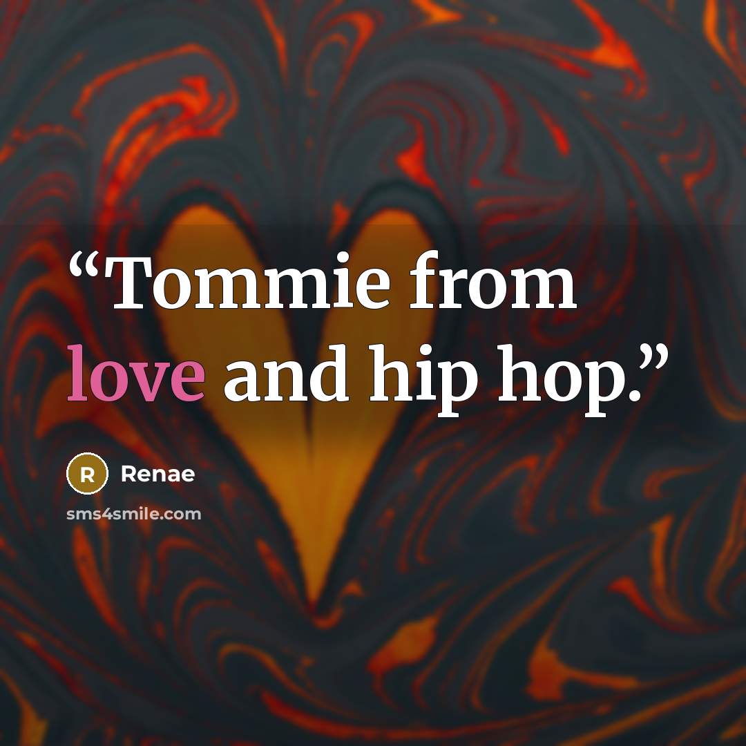 “Tommie from love and hip hop.” quote by Renae