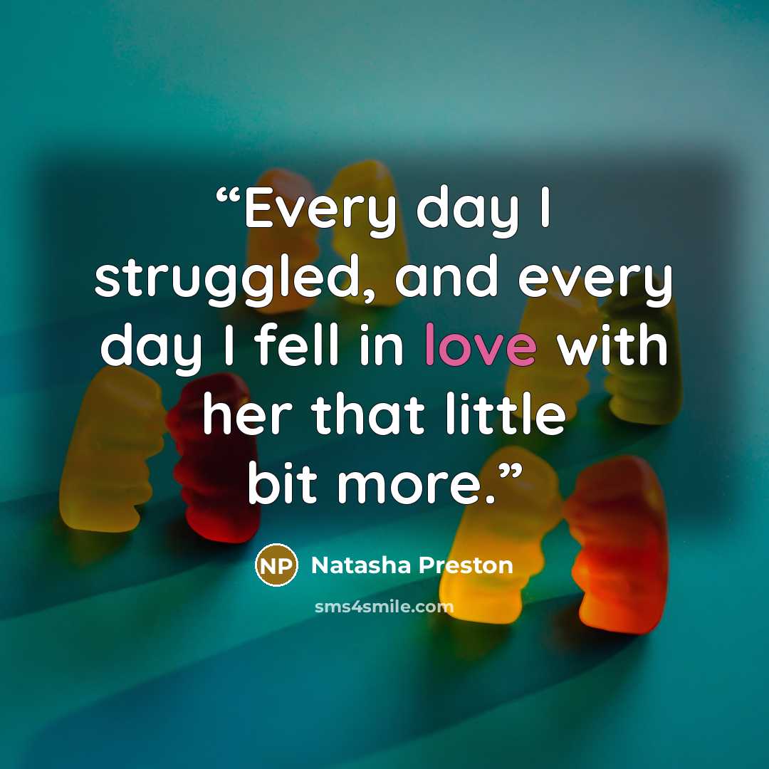 “Every day I struggled, and every day I fell in love with her that little bit more.” quote by Natasha Preston