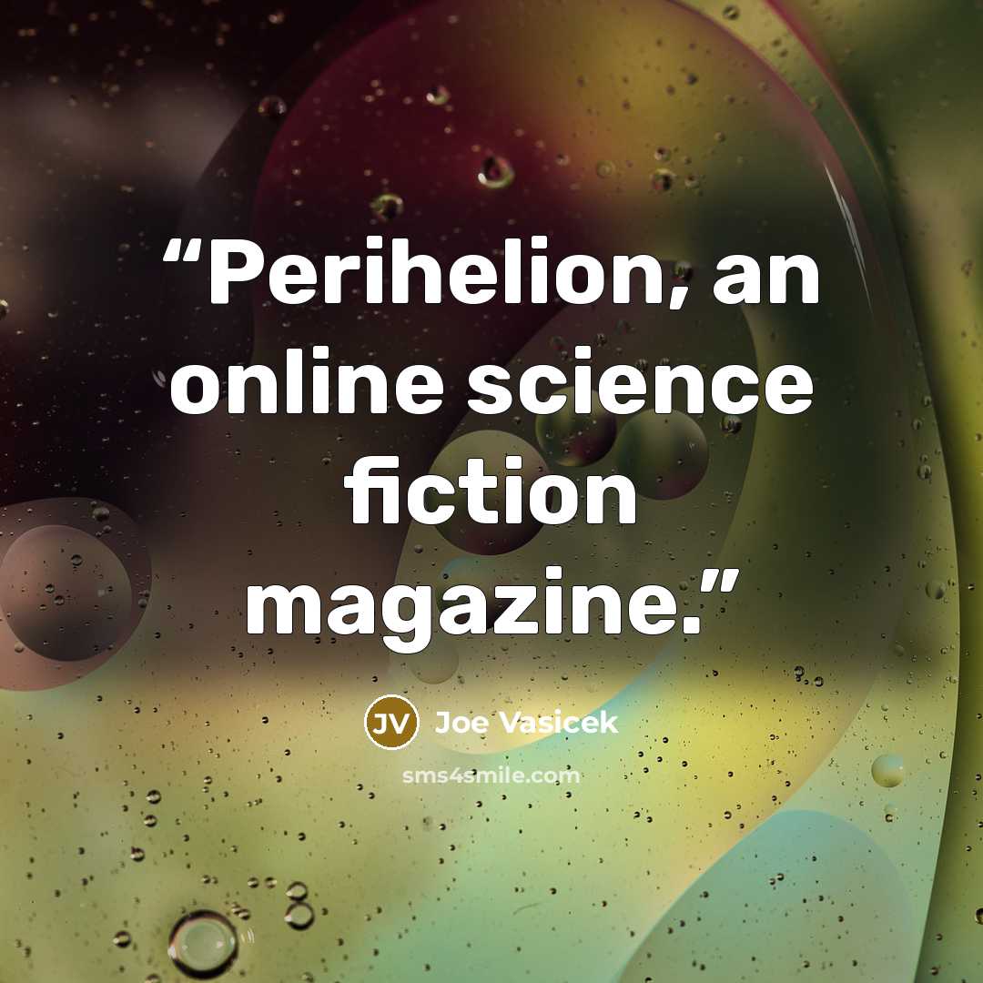 “Perihelion, an online science fiction magazine.” quote by Joe Vasicek