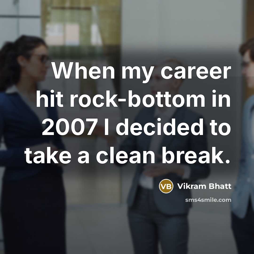 “When my career hit rock-bottom in 2007 I decided to take a clean break.” quote by Vikram Bhatt