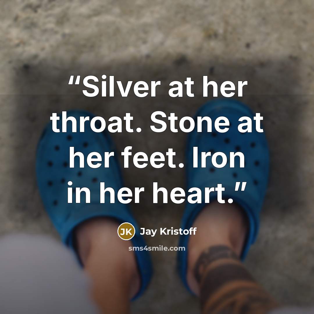“Silver at her throat. Stone at her feet. Iron in her heart.” quote by Jay Kristoff