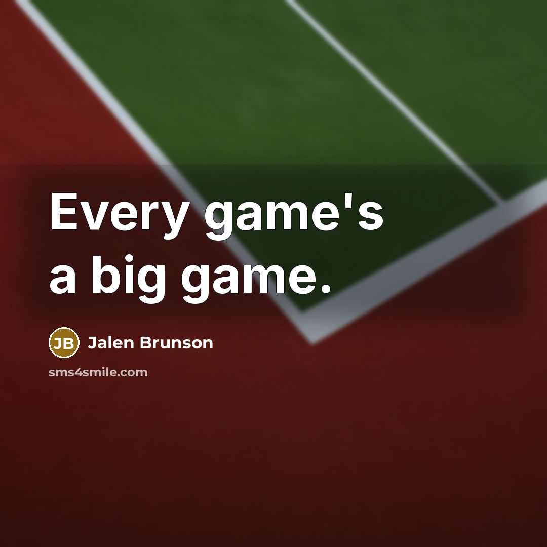 “Every game's a big game.” quote by Jalen Brunson