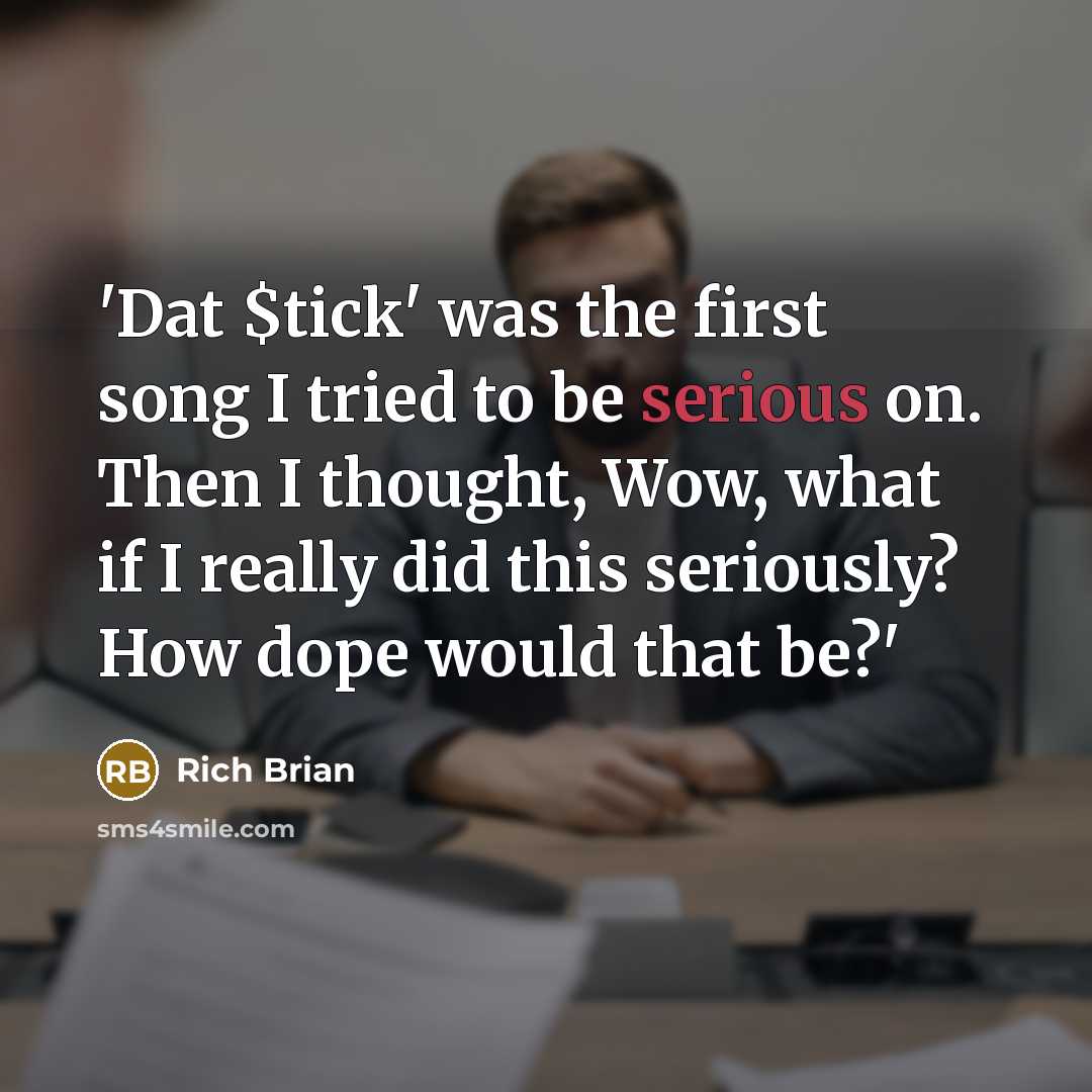 “'Dat $tick' was the first song I tried to be serious on. Then I thought, Wow, what if I really did this seriously? How dope would that be?'” quote by Rich Brian