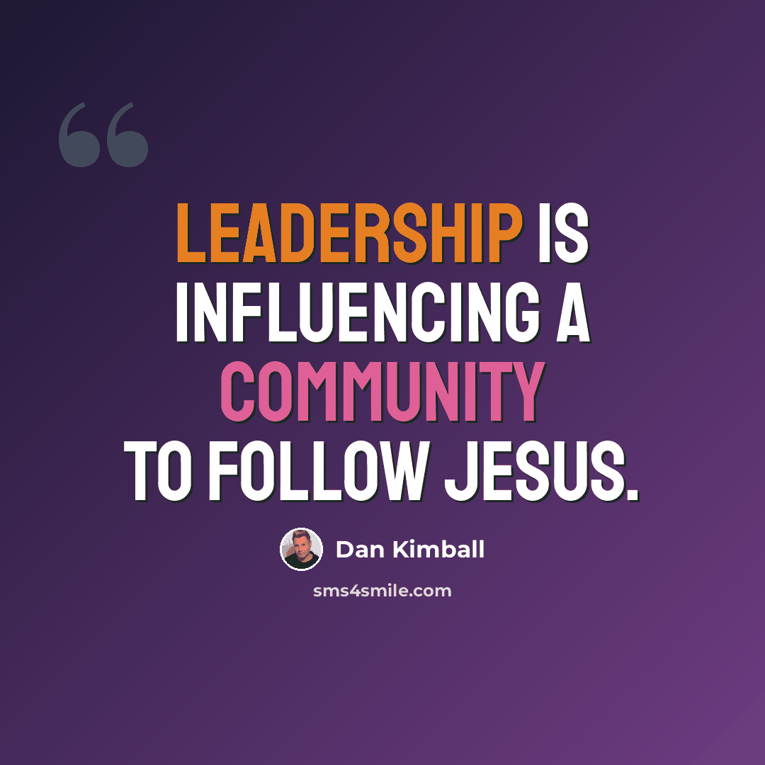 “Leadership is influencing a community to follow Jesus.” quote by Dan Kimball