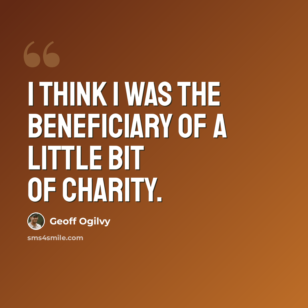 “I think I was the beneficiary of a little bit of charity.” quote by Geoff Ogilvy