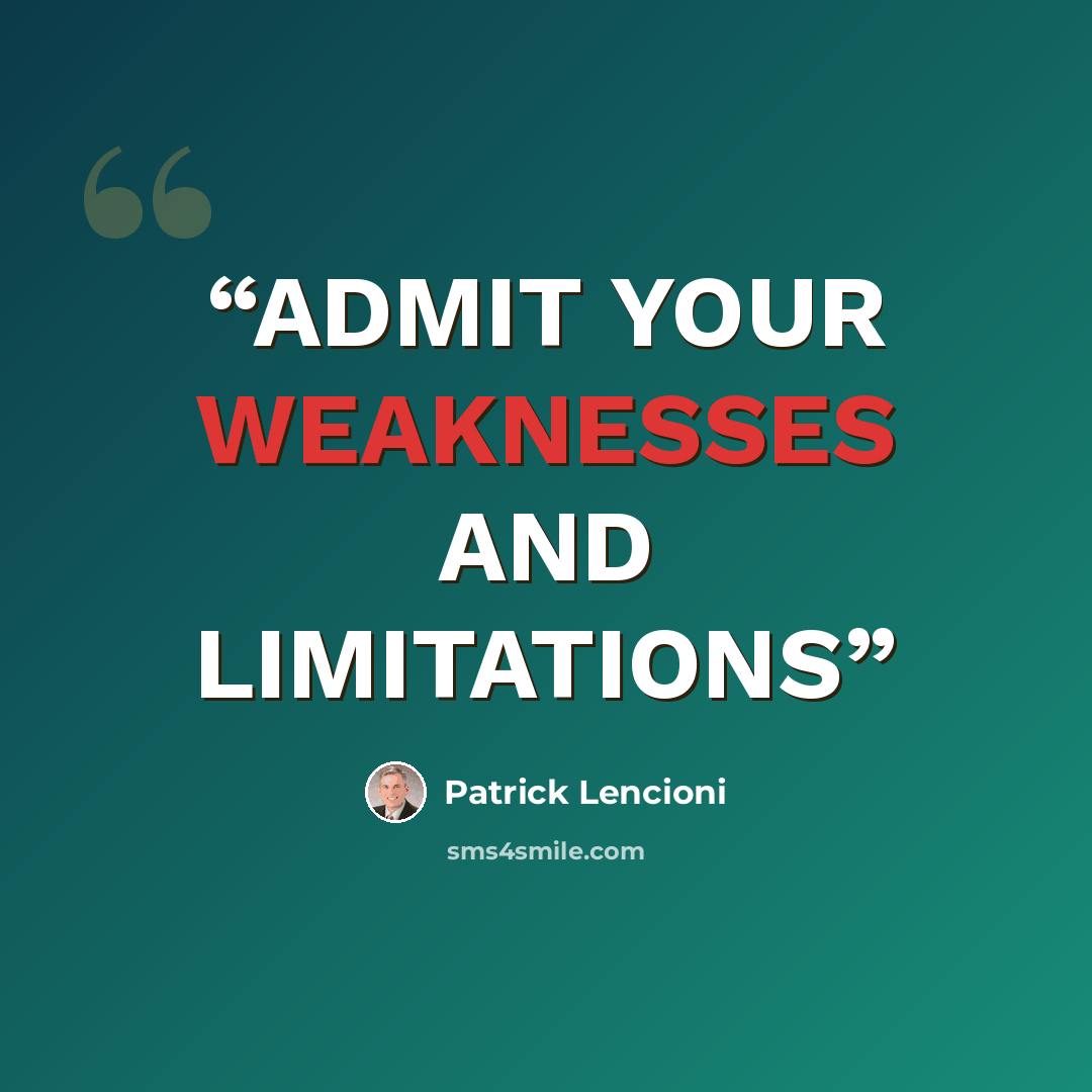 “ADMIT YOUR WEAKNESSES AND LIMITATIONS” quote by Patrick Lencioni
