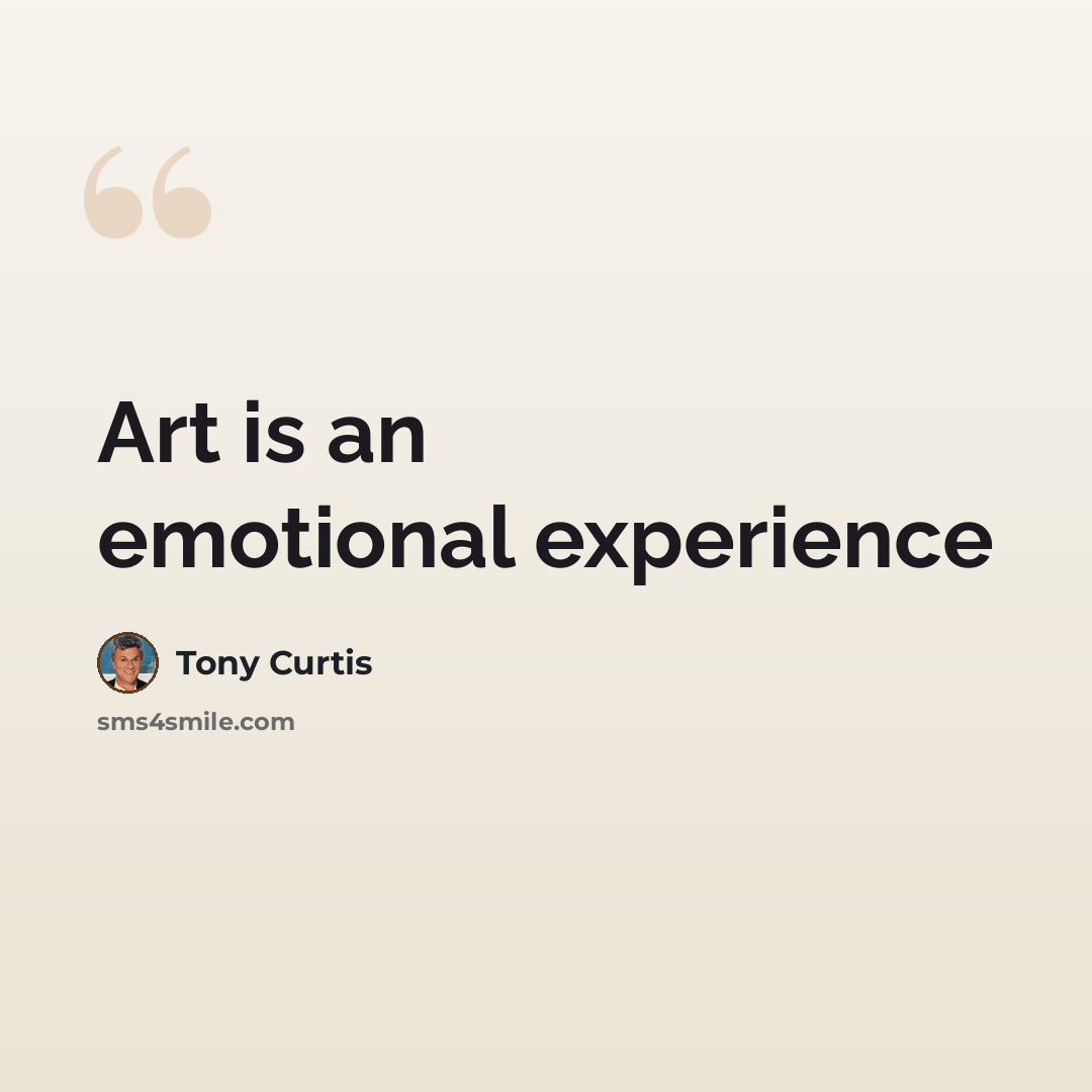 “Art is an emotional experience” quote by Tony Curtis