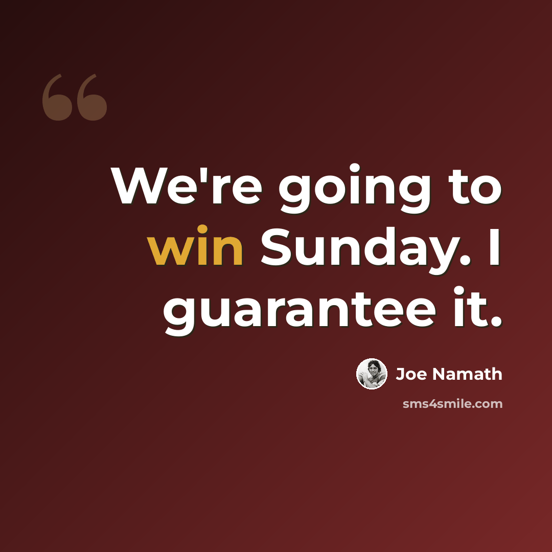 “We're going to win Sunday. I guarantee it.” quote by Joe Namath
