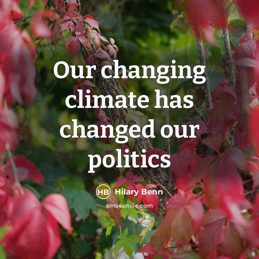 “Our changing climate has changed our politics” quote by Hilary Benn