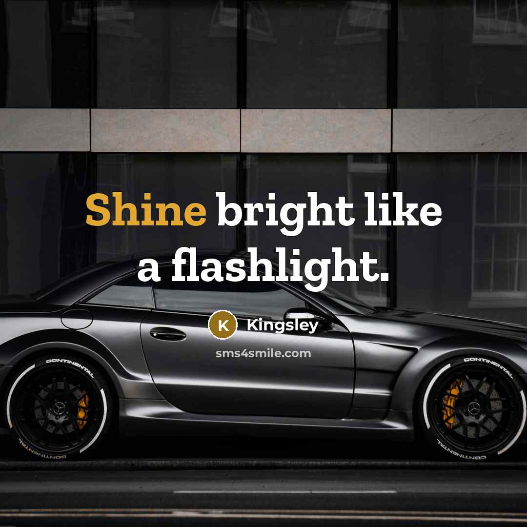 “Shine bright like a flashlight.” quote by Kingsley