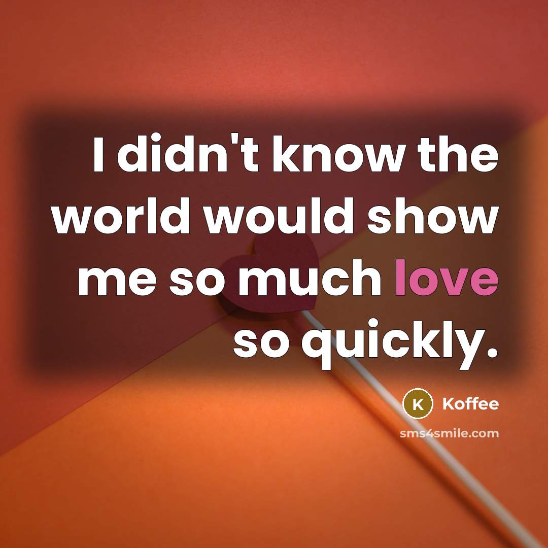 “I didn't know the world would show me so much love so quickly.” quote by Koffee