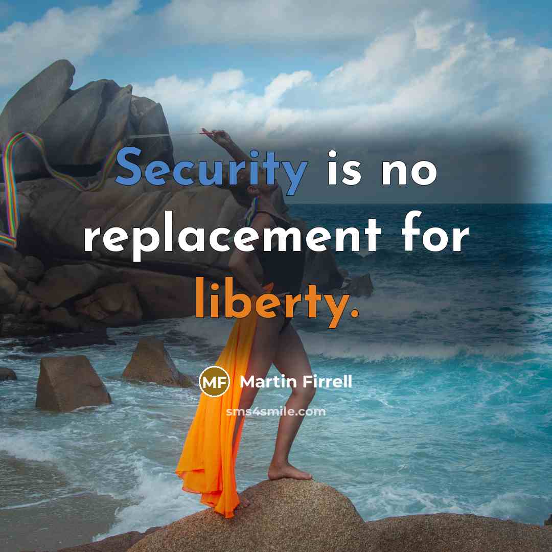 “Security is no replacement for liberty.” quote by Martin Firrell