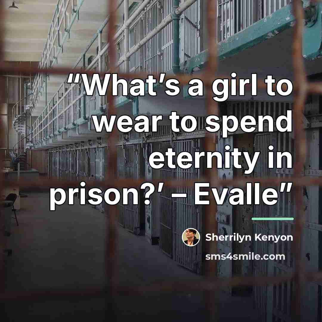 “What’s a girl to wear to spend eternity in prison?’ – Evalle” quote by Sherrilyn Kenyon