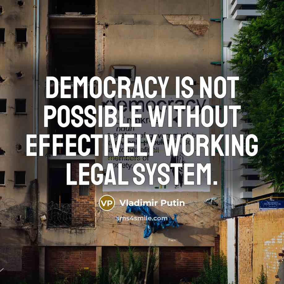 “Democracy is not possible without effectively working legal system.” quote by Vladimir Putin