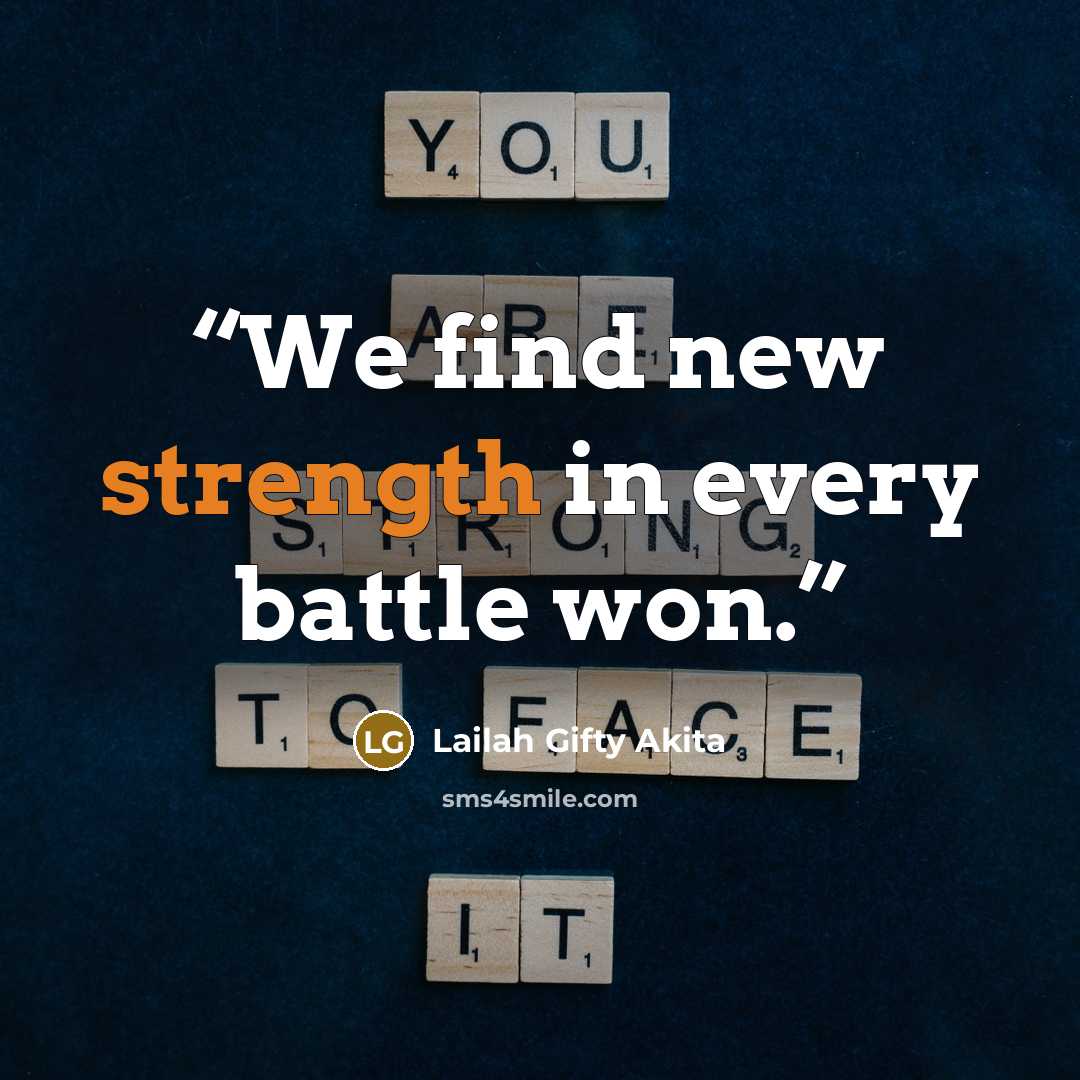 “We find new strength in every battle won.” quote by Lailah Gifty Akita