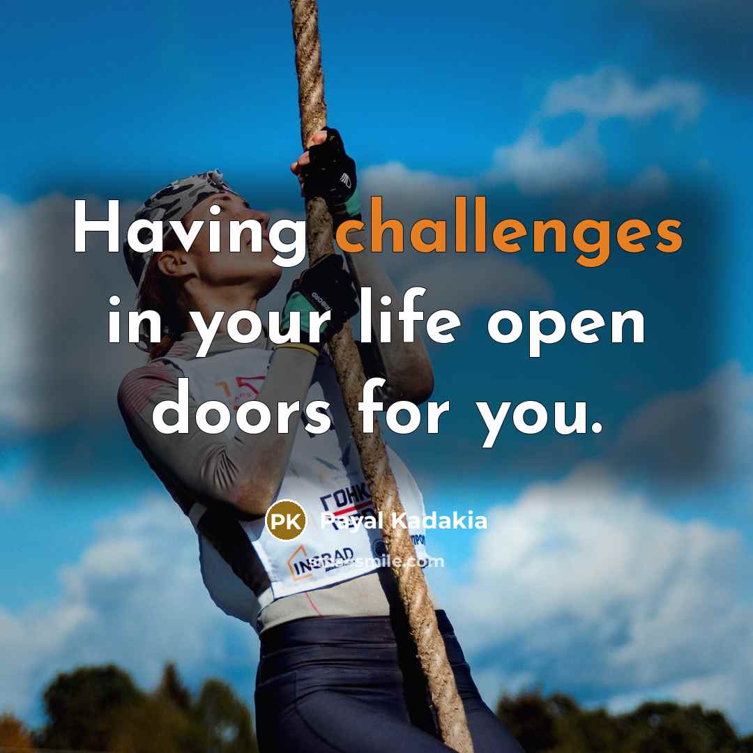 “Having challenges in your life open doors for you.” quote by Payal Kadakia