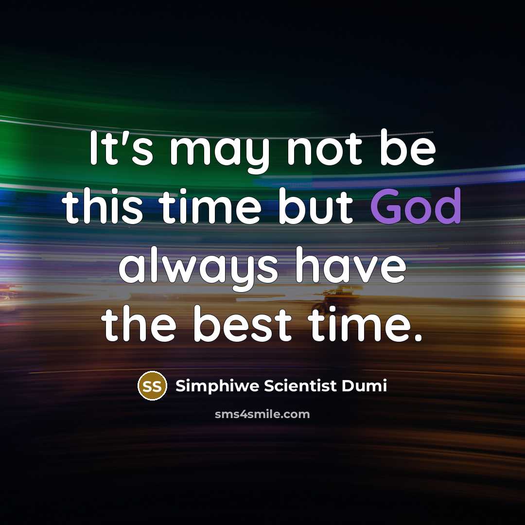 “It's may not be this time but God always have the best time.” quote by Simphiwe Scientist Dumi