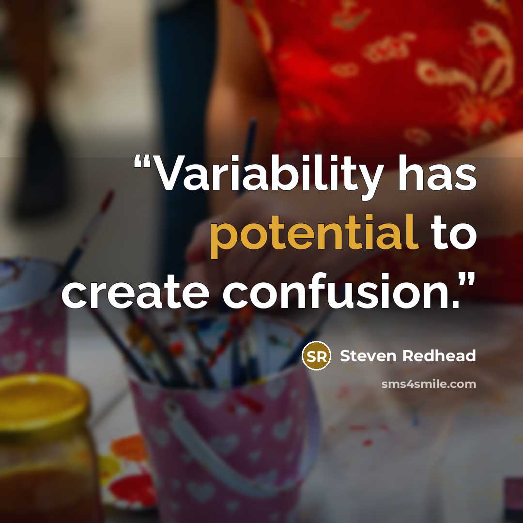 “Variability has potential to create confusion.” quote by Steven Redhead