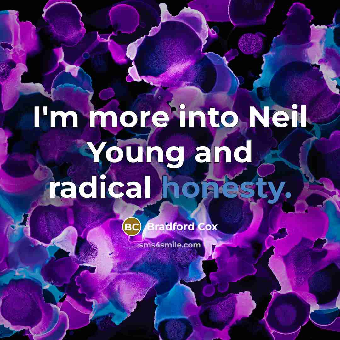 “I'm more into Neil Young and radical honesty.” quote by Bradford Cox