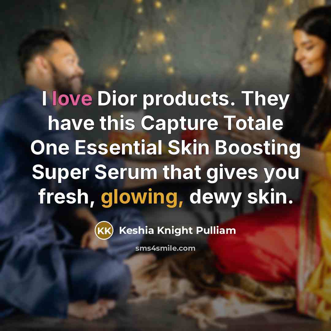 “I love Dior products. They have this Capture Totale One Essential Skin Boosting Super Serum that gives you fresh, glowing, dewy skin.” quote by Keshia Knight Pulliam