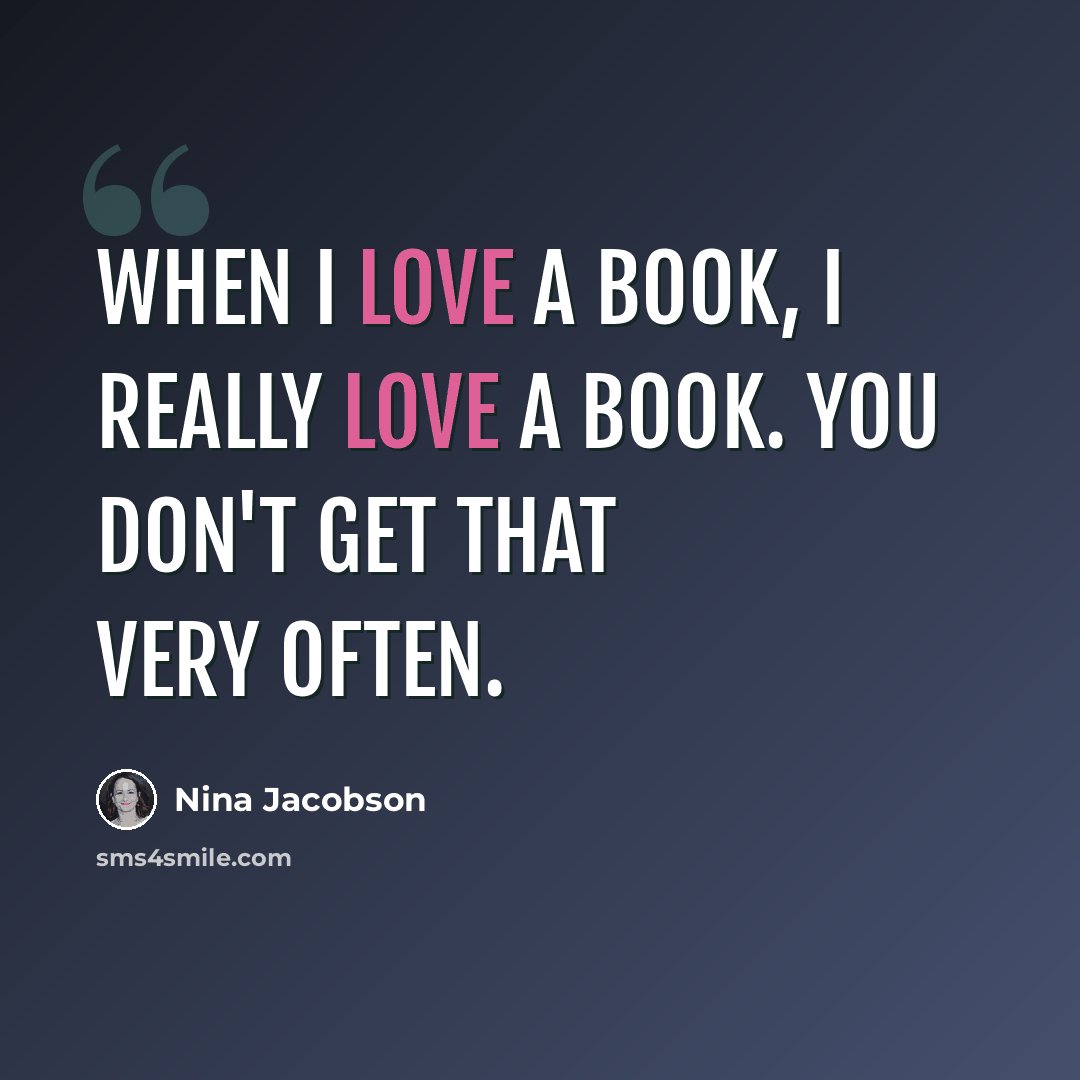 “When I love a book, I really love a book. You don't get that very often.” quote by Nina Jacobson