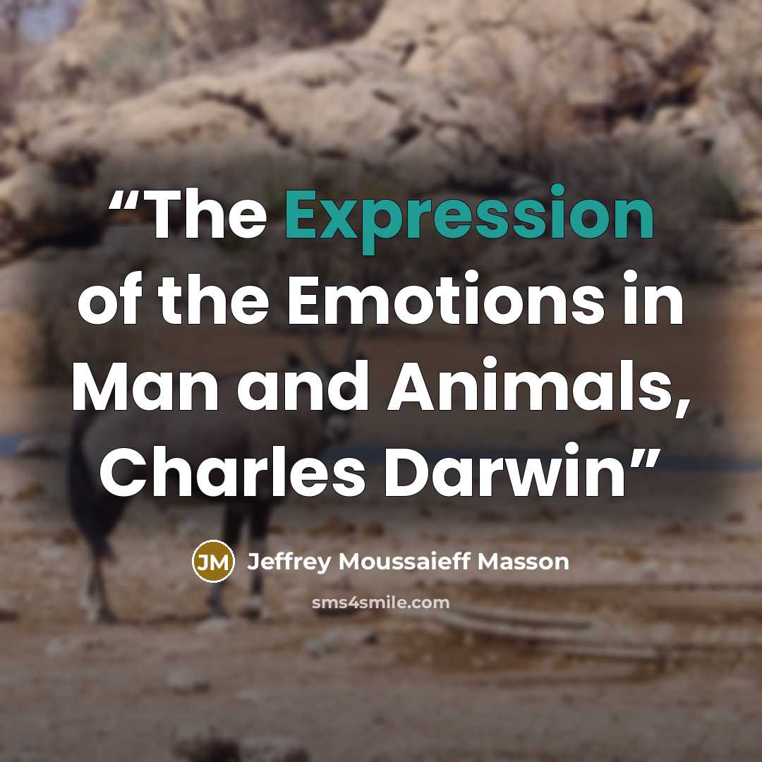 “The Expression of the Emotions in Man and Animals, Charles Darwin” quote by Jeffrey Moussaieff Masson