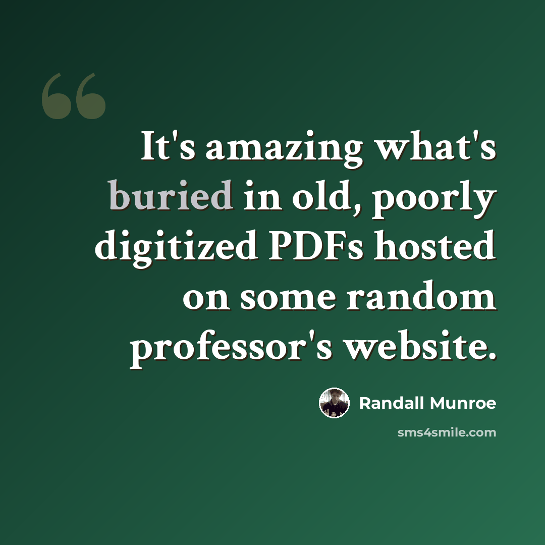 “It's amazing what's buried in old, poorly digitized PDFs hosted on some random professor's website.” quote by Randall Munroe
