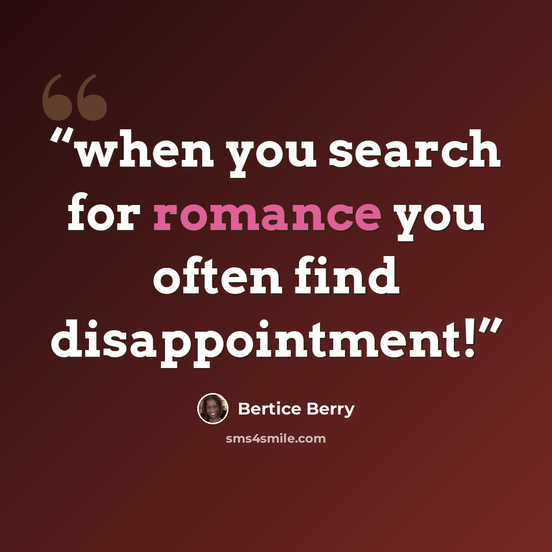“when you search for romance you often find disappointment!” quote by Bertice Berry