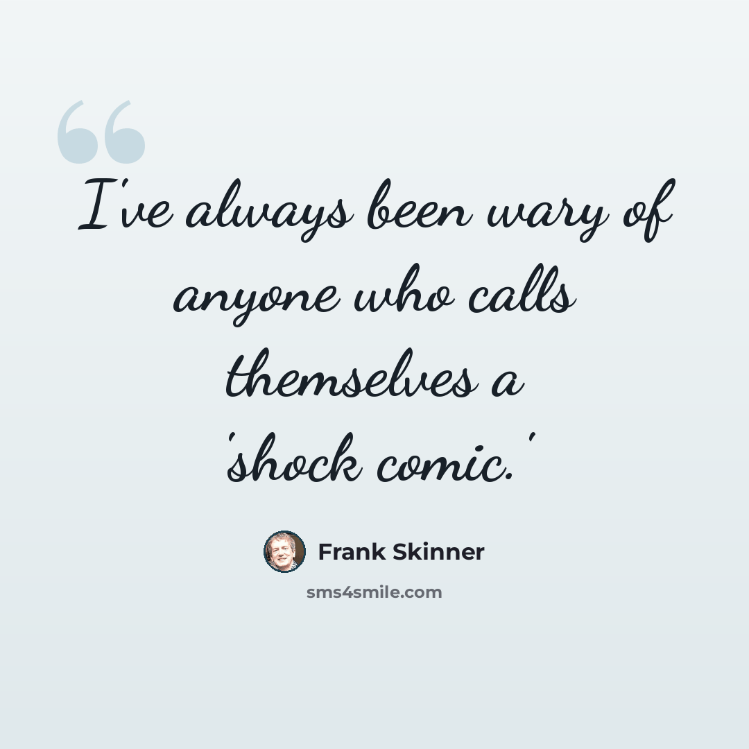 “I've always been wary of anyone who calls themselves a 'shock comic.'” quote by Frank Skinner