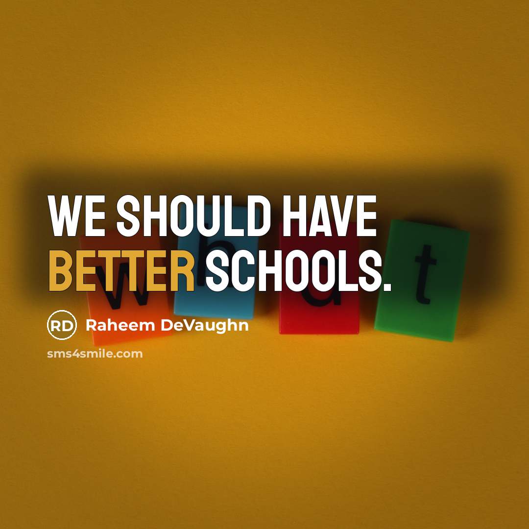 “We should have better schools.” quote by Raheem DeVaughn