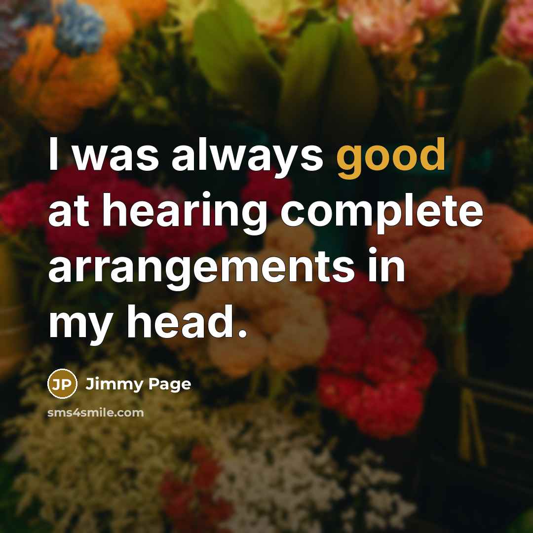 “I was always good at hearing complete arrangements in my head.” quote by Jimmy Page
