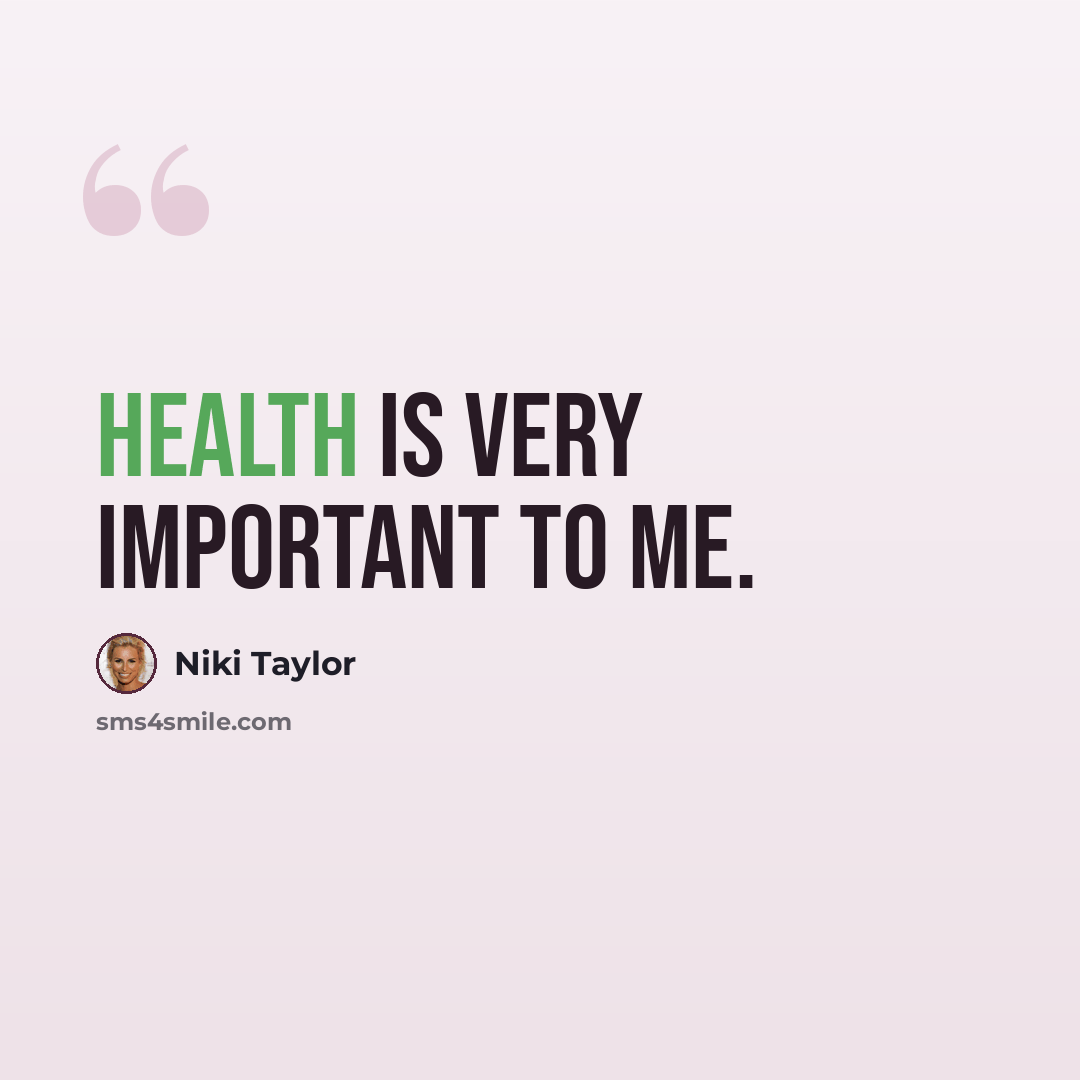 “Health is very important to me.” quote by Niki Taylor