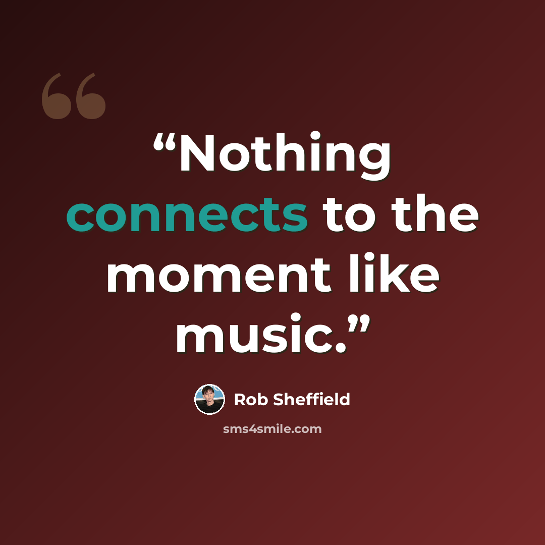 “Nothing connects to the moment like music.” quote by Rob Sheffield