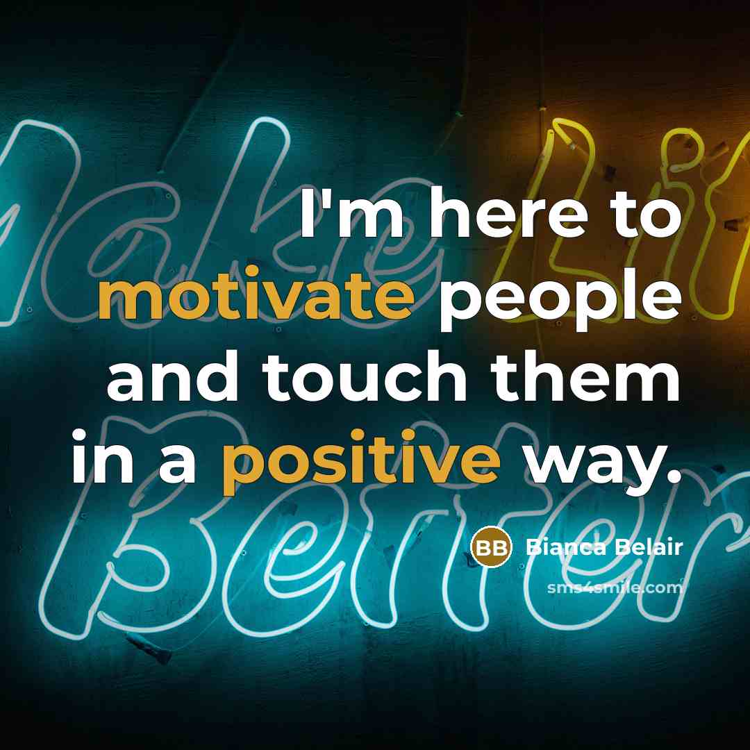 “I'm here to motivate people and touch them in a positive way.” quote by Bianca Belair
