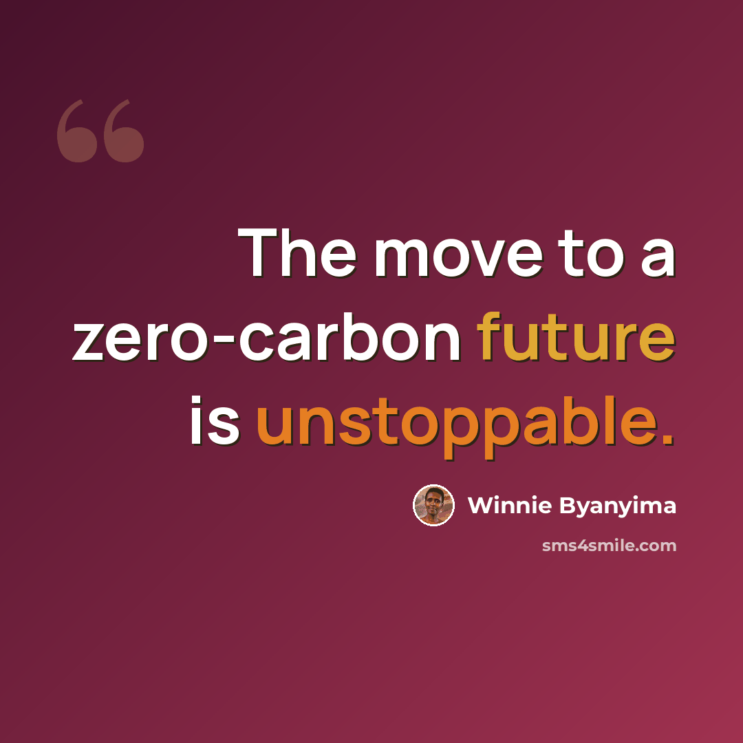 “The move to a zero-carbon future is unstoppable.” quote by Winnie Byanyima
