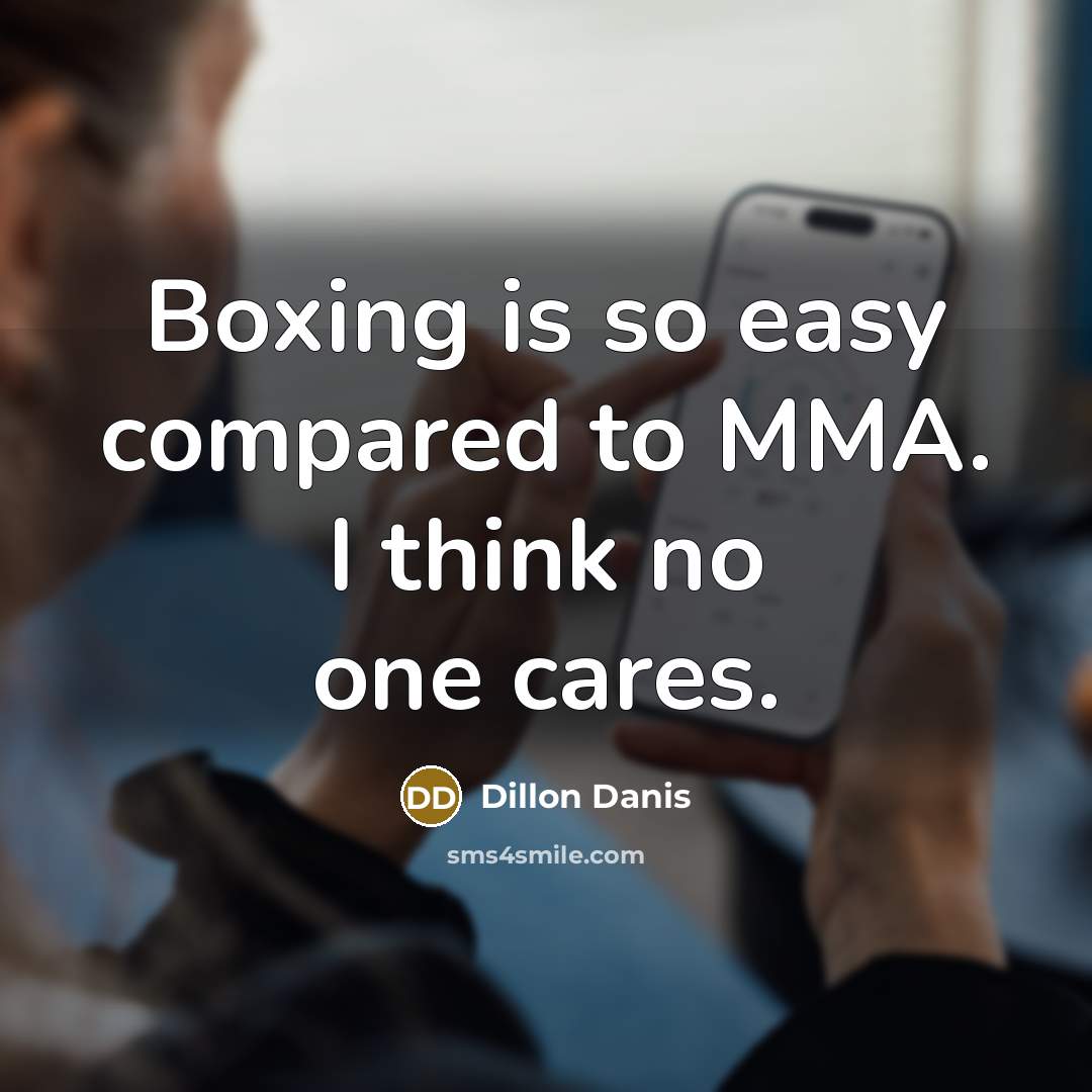 “Boxing is so easy compared to MMA. I think no one cares.” quote by Dillon Danis