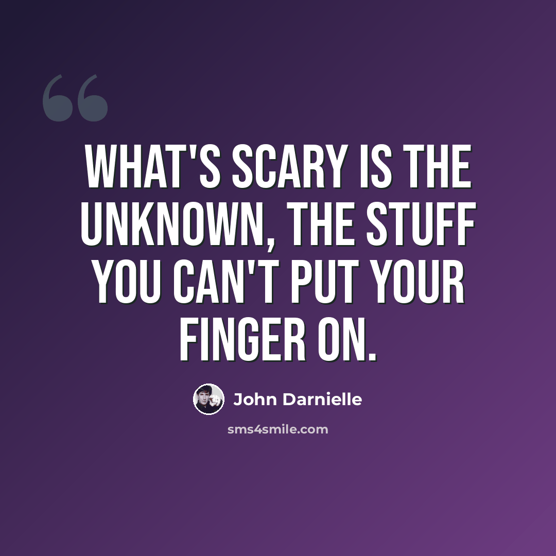 “What's scary is the unknown, the stuff you can't put your finger on.” quote by John Darnielle