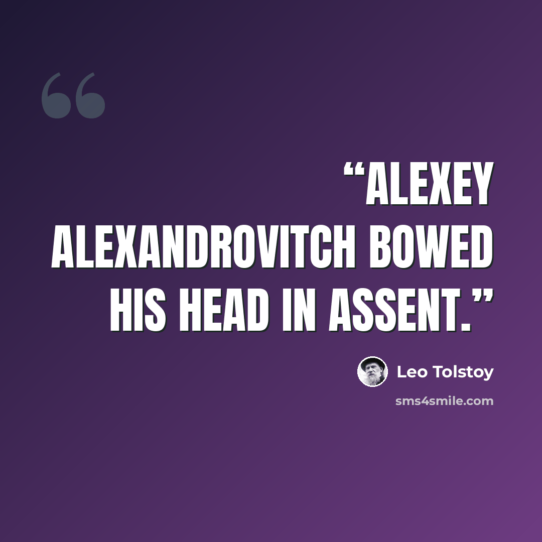 “Alexey Alexandrovitch bowed his head in assent.” quote by Leo Tolstoy