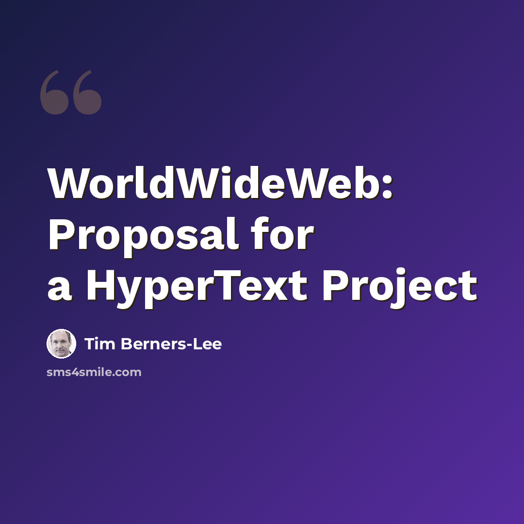 “WorldWideWeb: Proposal for a HyperText Project” quote by Tim Berners-Lee
