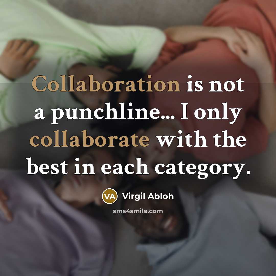 “Collaboration is not a punchline... I only collaborate with the best in each category.” quote by Virgil Abloh