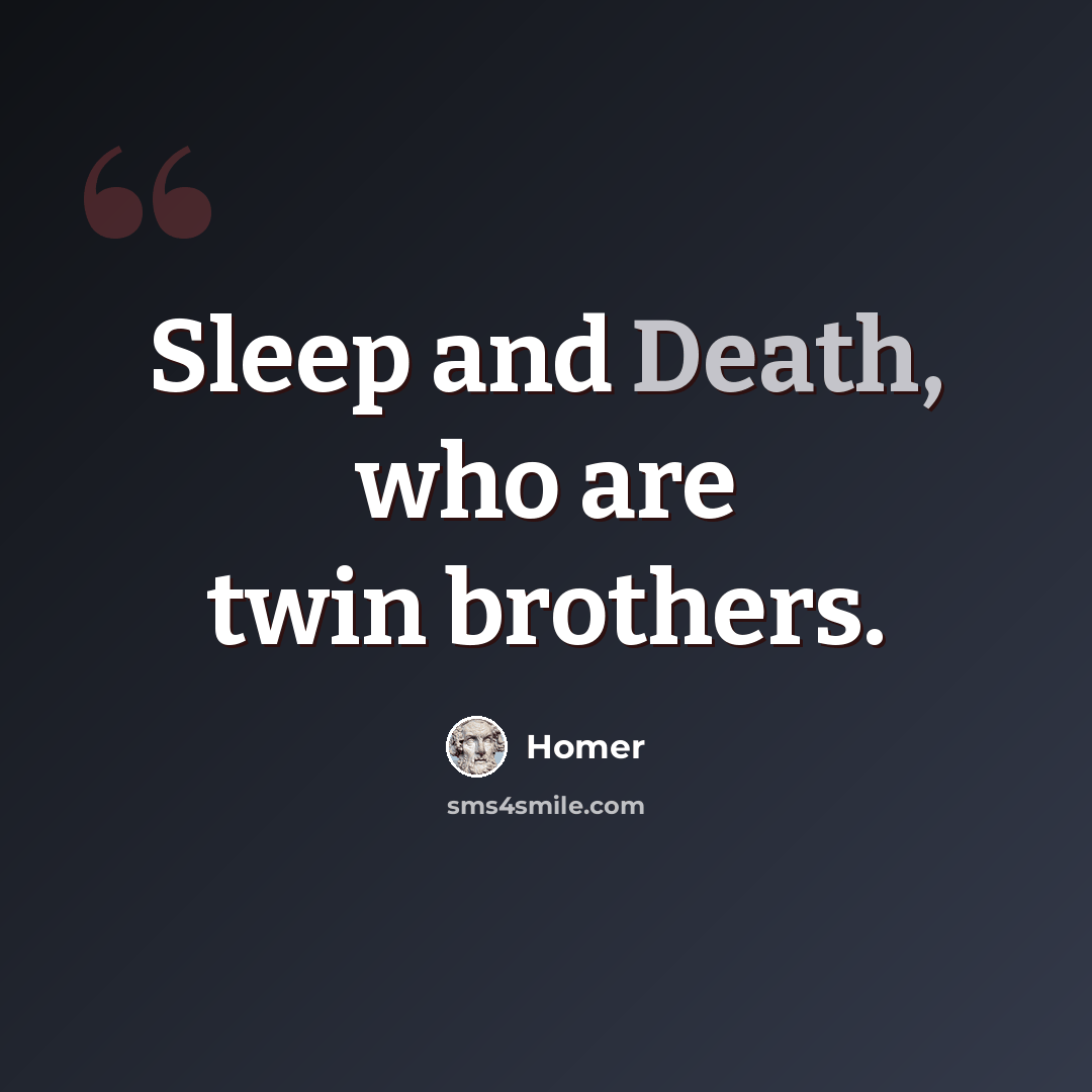 “Sleep and Death, who are twin brothers.” quote by Homer