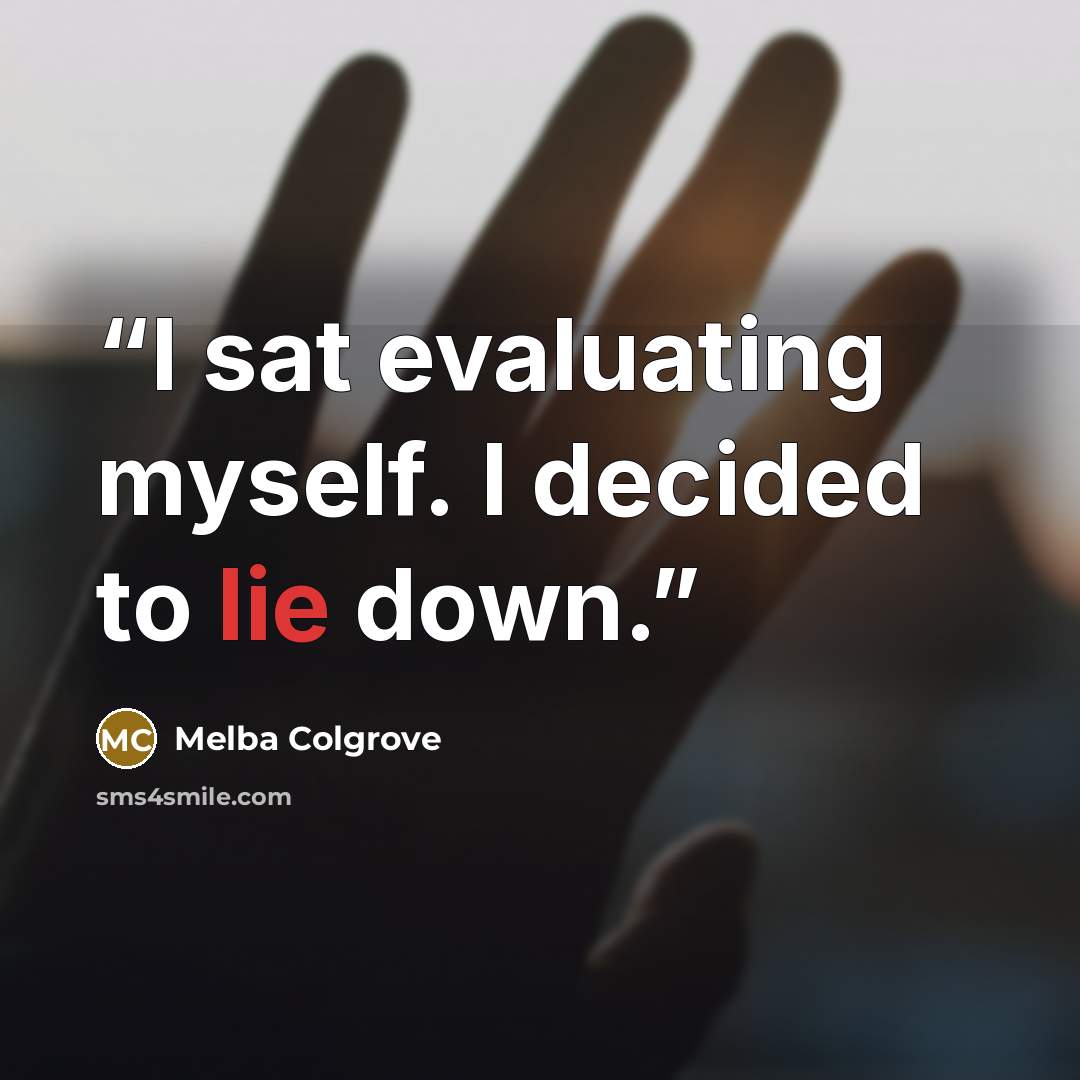 “I sat evaluating myself. I decided to lie down.” quote by Melba Colgrove