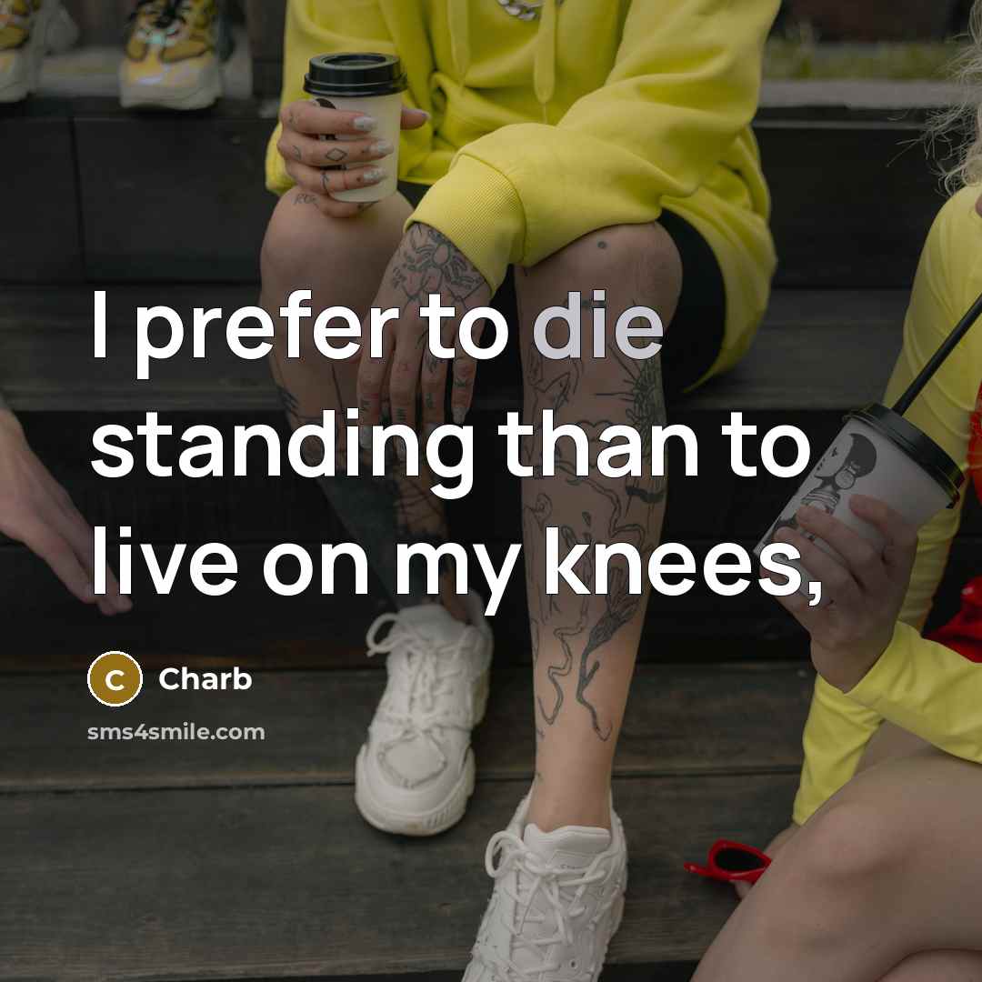 “I prefer to die standing than to live on my knees,” quote by Charb