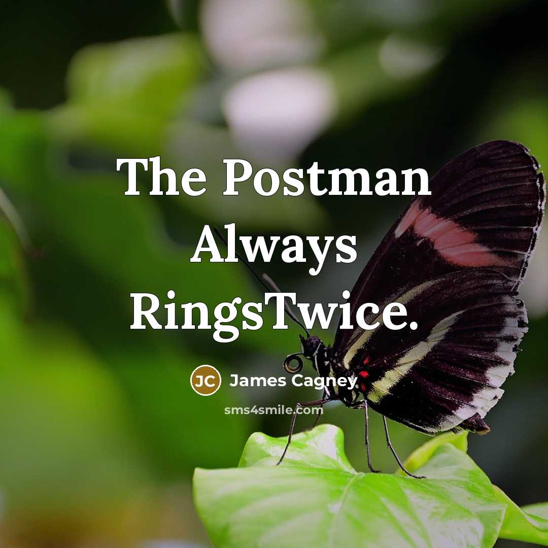 “The Postman Always RingsTwice.” quote by James Cagney