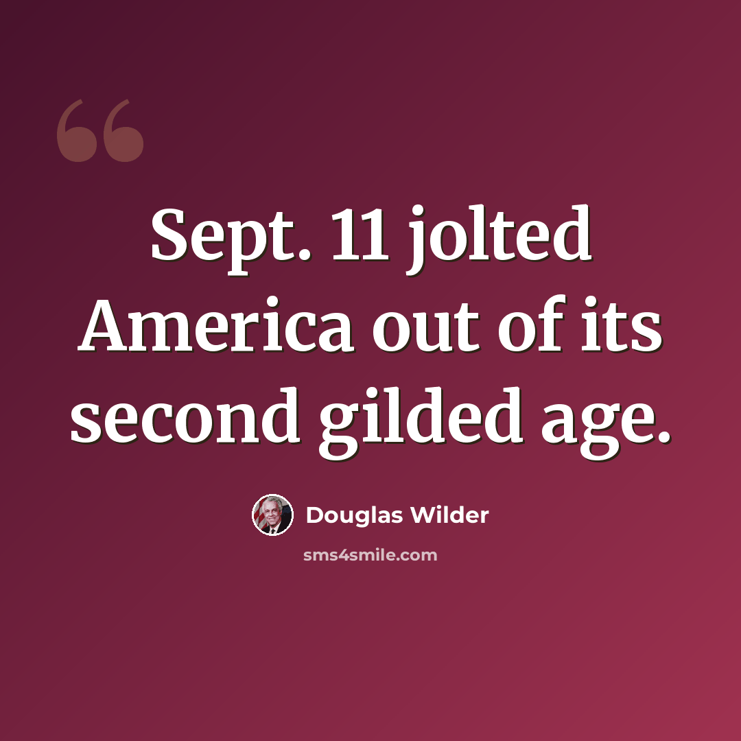“Sept. 11 jolted America out of its second gilded age.” quote by Douglas Wilder