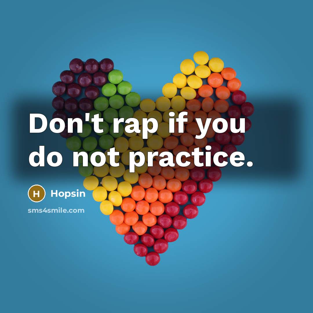“Don't rap if you do not practice.” quote by Hopsin