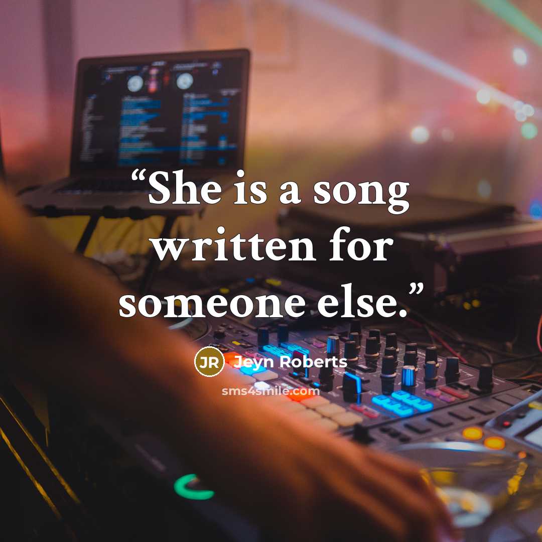 “She is a song written for someone else.” quote by Jeyn Roberts