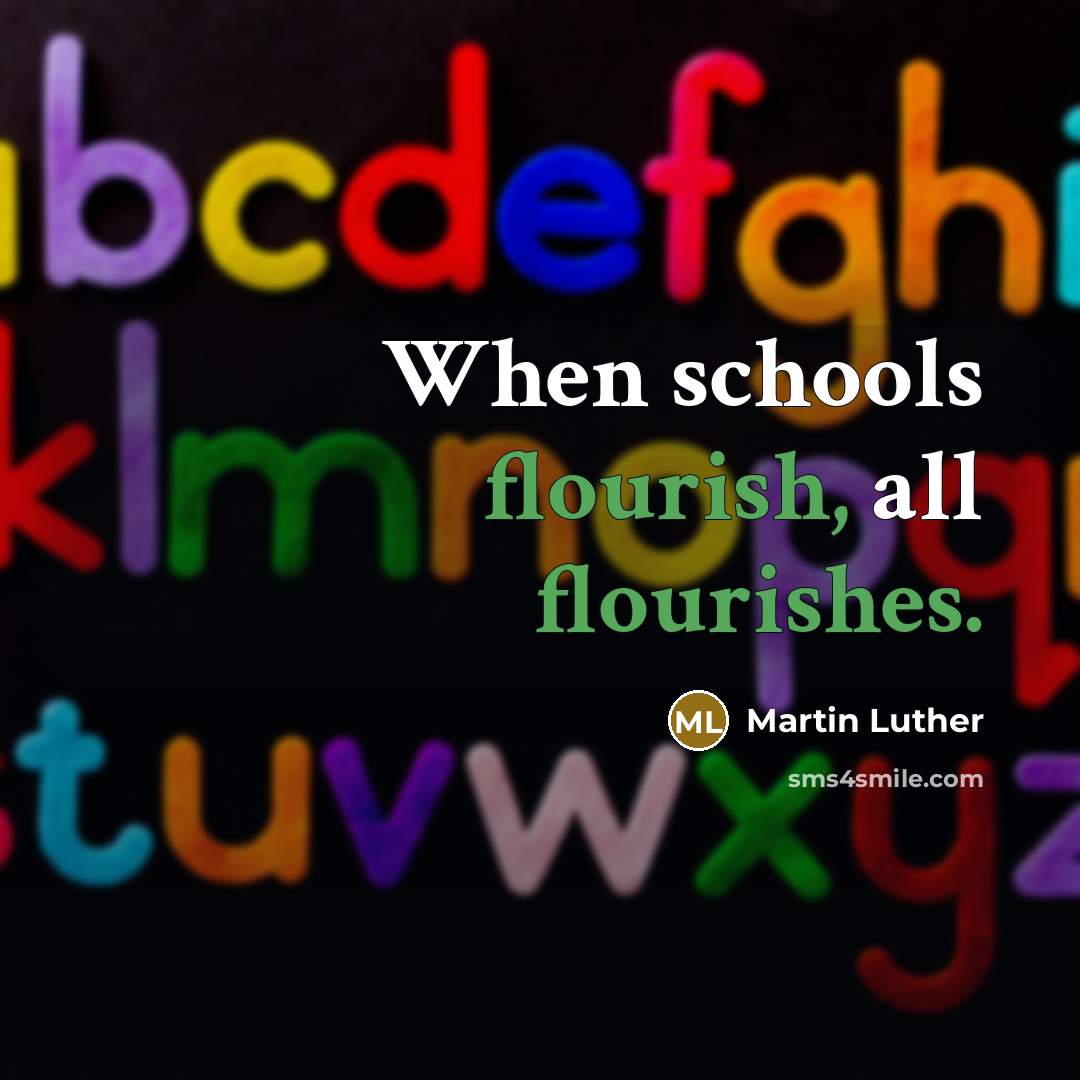 “When schools flourish, all flourishes.” quote by Martin Luther